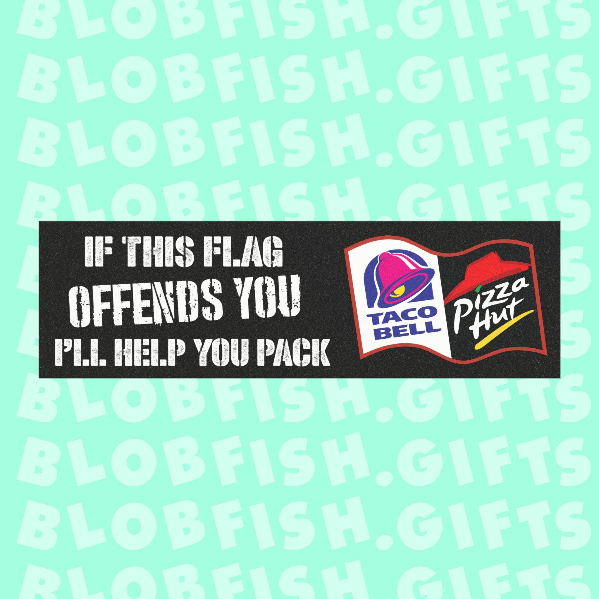 If this flag offends you ill help you pack Pizza Hut Taco Bell Flag Funny Car Magnet Bumper Sticker