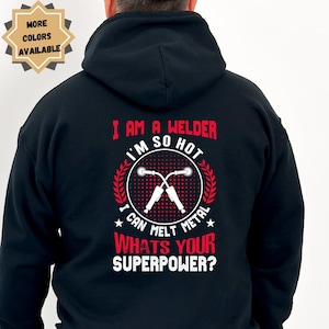 welder, welding, funny welding sweatshirt, welder men, hoodie for welder, men's sweatshirt men's gift idea, hoodie for welder