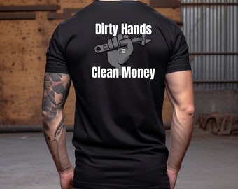 Dirty Hands Clean Money T-Shirt, Handyman, Contractor, Electrician, Mechanic, HVAC, Plumber, Carpenter Gift