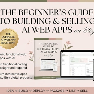 Pode incluir: Um guia digital intitulado The Beginner's Guide to Building & Selling AI Web Apps on Etsy, com um selo dourado, um laptop e um smartphone exibindo uma interface de painel e uma lista de benefícios sem necessidade de programação.