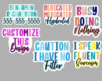 3 lines Customizable sticker. Water resistant. Funny quote or information.
