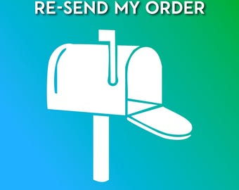 Re-send my order.