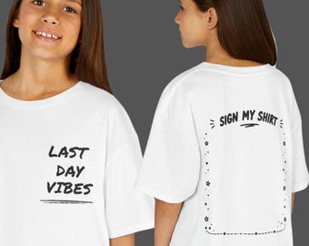 Last Day Vibes Youth Autograph Shirt, Sign My Shirt Tee, Last Day of School Shirt, Kids Graduation Shirt, End of School Year Tee