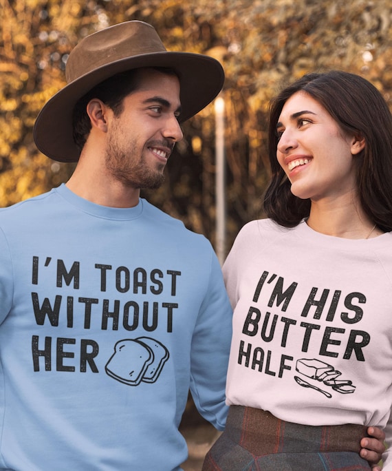 Funny Food Pun Couple Sweatshirts: "Butter Half" & "Toast" Valentine Gift