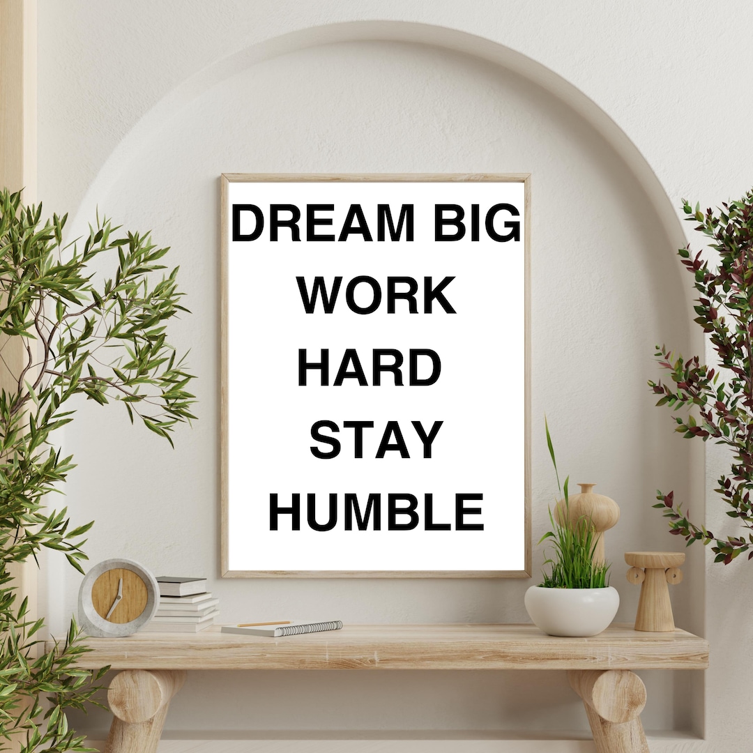 Dream Big Work Hard Stay Humble Wall Art Minimalist Inspirational Quote ...