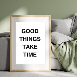 Póster imprimible con cita motivacional minimalista para pared: "Las cosas buenas toman tiempo", decoración moderna para el hogar.