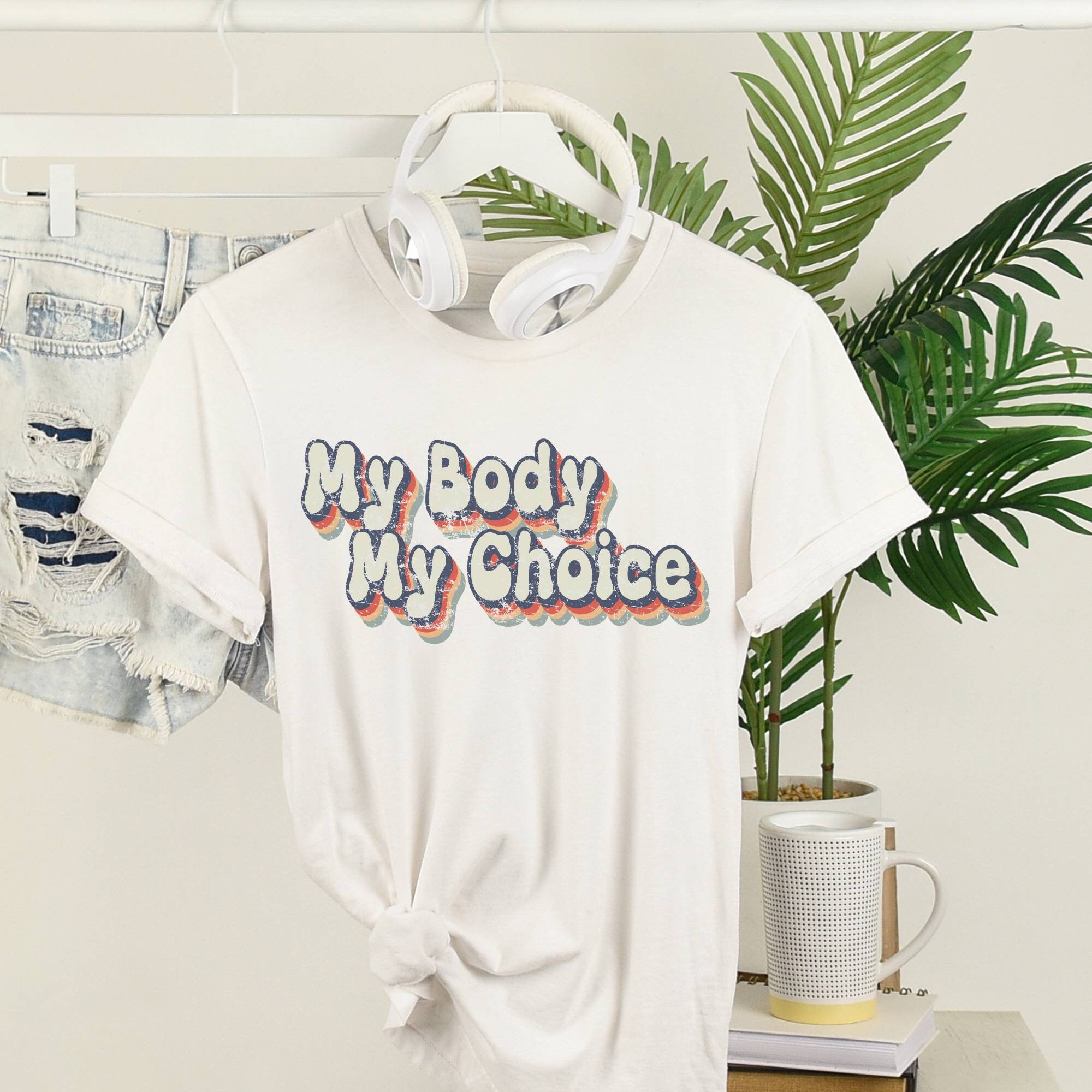 My Body My Choice PNG Sublimation Design for Tshirts, Tumblers, Tote ...