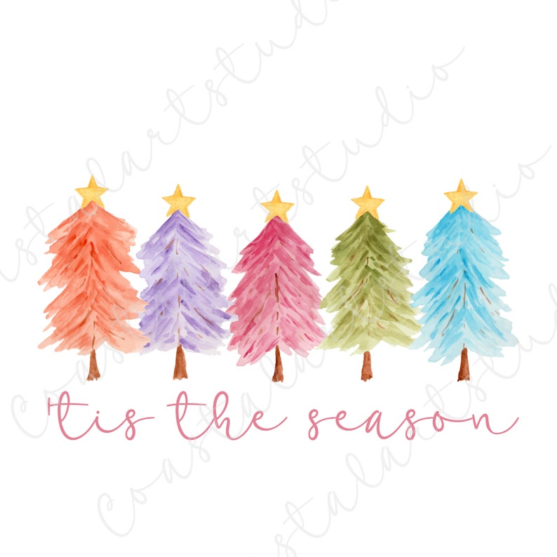 May include: Five watercolor Christmas trees in a row with gold stars on top. The trees are painted in shades of pink, purple, green, and blue. The text 'tis the season is written in pink below the trees.