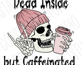 Coffee Skeleton PNG SVG winter funny clipart dead inside but Caffeinated graphic digital download