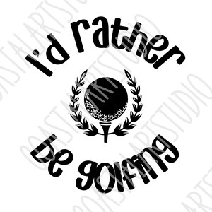 I'd Lieber be Golfing SVG PNG lustiges Golf-Design für Cricut, dtf Druck Sportgrafik