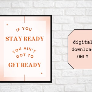 RuPaul’s Drag Race If You Stay Ready You Ain’t Got to Get Ready DIGITAL DOWNLOAD printable fan art aesthetic