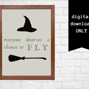 Wicked Defying Gravity Everyone Deserves a Chance to Fly DIGITAL DOWNLOAD printable art Elphaba broom witch hat lyrics green