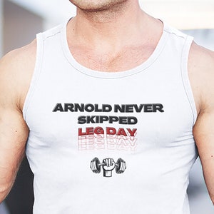 Motivational Arnold Schwarzenegger Quote Tank Top - Funny Leg Day Reminder for Gym Lovers & Perfect Gag Gift for those who never workout