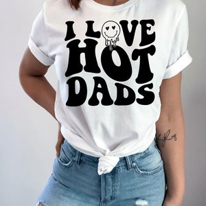 I love Hot Dads Tshirt, Retro wavy tshirt, Oversized tshirt, Tiktok Trend, Tiktok tshirt, Oversized look, Trendy Shirt, Womans Trends image 1