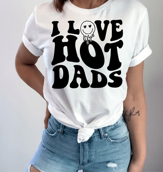 I love Hot Dads Tshirt, Retro wavy tshirt, Oversized tshirt, Tiktok Trend, Tiktok tshirt, Oversized look, Trendy Shirt, Womans Trends