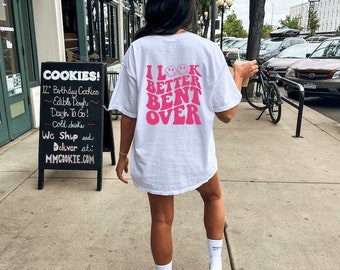 I look better bent over, Retro wavy tshirt, Oversized tshirt, Tiktok Trend, Tiktok tshirt, Oversized look, Trendy Shirt, Womans Trends, Cute
