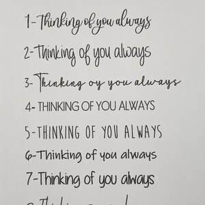 May include: A close-up image of eight different fonts displaying the phrase "Thinking of you always".