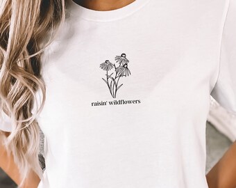 Raising Wildflowers Shirt, Wildflowers Shirt, Flower Shirt, Mom Shirt, Mother Shirt, Mom Gift, Mother's Day Shirt, Cute Shirt, Shirt Gift