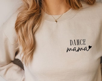 Dance Mama Sweatshirt, Dance Mom Sweatshirt, Mom Sweatshirt, Dance Mom Gifts, Mom Gifts, Mama Sweatshirt, Mother's Day Sweatshirt