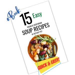 May include: Ebook cover featuring a bowl of colorful vegetable soup with a sprig of rosemary. The title is "15 Easy Vegan & Vegetarian Soup Recipes in Instant Pot" with the tagline "Quick & Easy!"