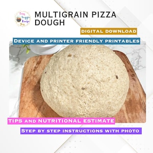 May include: A ball of multigrain pizza dough sits on a wooden cutting board. The image includes text that reads "Multigrain Pizza Dough," "Digital Download," and "Device and Printer Friendly Printables."