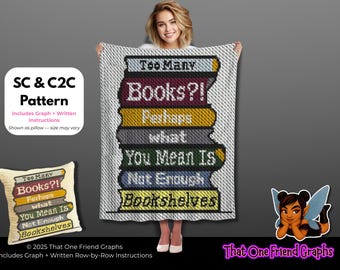 SC & C2C Crochet Graph Pattern, Too Many Books Blanket, Book Lover Reading Humor Crochet Graphgan