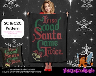 SC & C2C Christmas Crochet Graph Pattern, I’m So Good Santa Came Twice Blanket, Funny Adult Holiday Crochet Graphgan