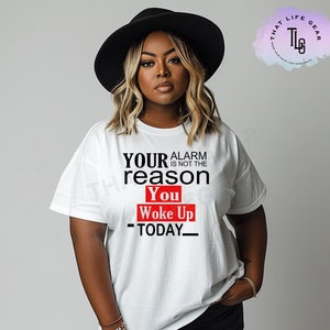 Christian Shirt, Your Alarm Is Not The Reason, Faith Apparel, Ministry Apparel, Motivational Tee Christian Gift, Christian Womans Shirt