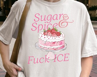 Sugar Spice F*ck ICE Comfort Colors Tee,  Cute Anti ICE Protest Shirt