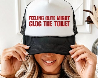 Gorra de camionero para mujer con el mensaje "Sentirse linda podría obstruir el inodoro", gorra divertida para despedida de soltera, regalo de broma irreverente y desquiciado.