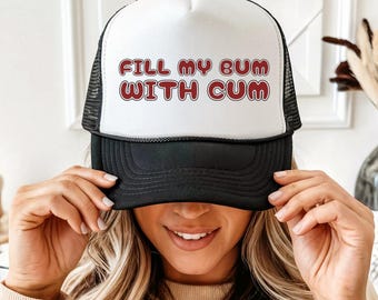 Fill My Bum With C*m Trucker Hat – Raunchy Bachelorette Party Cap