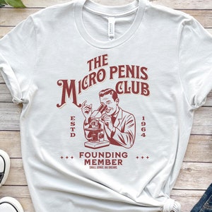 Micro P*nis Shirt, Inappropriate Shirts for Men, Unhinged Tshirt, Embarrassing Offensive TShirts, Gen Z Meme Funny Gag Gift White Elephant