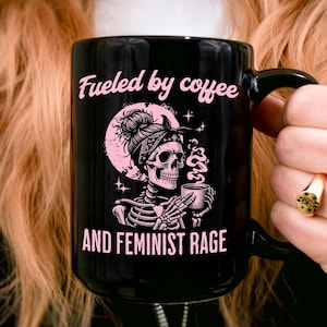 Fueled by coffee and feminist rage  Black Mug, 11oz, 15o, retro feminist mug, skeleton aesthetic feminist mug, feminist gift