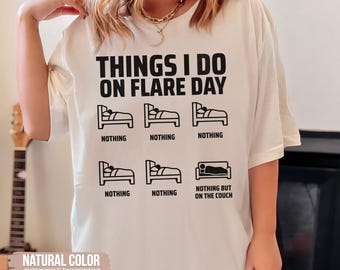 Things I Do On Flare Day Funny Chronic Illness Shirt, Spoonie Tee, Invisible Illness Gift
