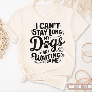 Ik kan niet lang blijven mijn honden wachten op mij shirt, grappig hondenshirt, hondenT-shirt, grappig cadeau voor hondenliefhebber, uniseks T-shirt, baby-T-shirt bont
