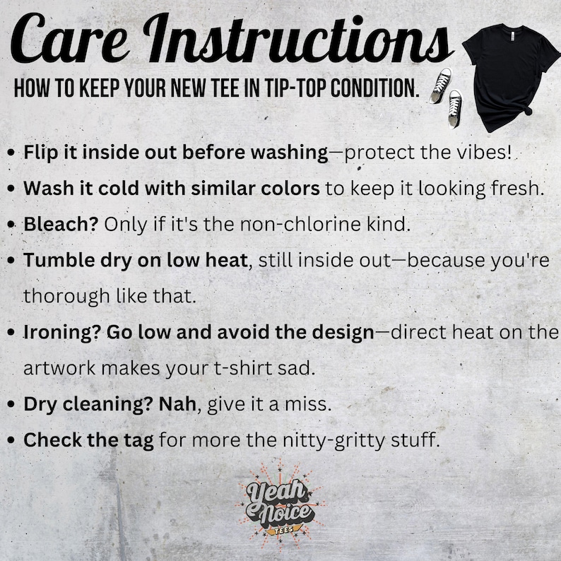 May include: Care instructions for a new black tee shirt, with a black V-neck tee and sneakers graphic. The text advises on washing, drying, and ironing to maintain the shirt's condition. The bottom of the image has the text "Yeah Noice Tees".
