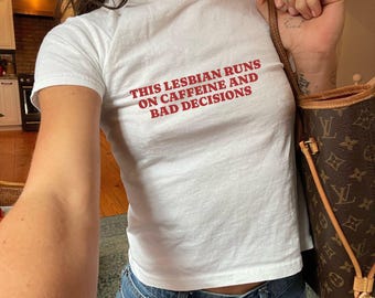 This Lesbian Runs on Caffeine and Bad Decisions Y2K Baby Tee, Funny Sapphic Shirt