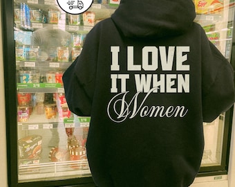 I Love It When Women Hoodie, Lesbian Pride LGBTQ Sweatshirt