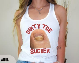 Dirty Toe Sucker Funny Racerback Tank Top, Inappropriate Women's Gift