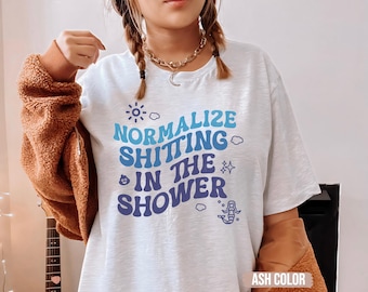Nomalize Sh*tting in the Shower Raunchy TShirt, Shirt Roulette gift Adult Humor Tee Funny Gag Gift inappropriate shirts meme Shirt Exchange