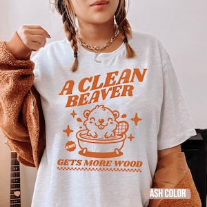 Raunchy Beaver Shirt, Inappropriate Shirts for Women, Unhinged Tshirt, Embarrassing Offensive TShirts, Gen Z Meme Funny Gag Gift for her