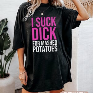 Tshirt torride de purée de pommes de terre, cadeau roulette de chemise Tee-shirt humour adulte cadeau bâillon drôle, chemises inappropriées pour échange de t-shirt voyage entre filles, meme