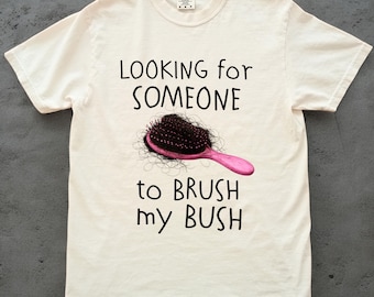 Unhinged Raunchy Bush Meme T-Shirt for Women, Rude Dirty Shirts