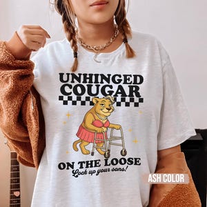 Unhinged Cougar shirt, Raunchy TShirt, Shirt Roulette gift Adult Humor Tee Funny Gag Gift inappropriate shirts for Girls Trip shirt Exchange