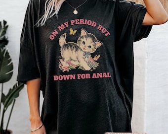 Raunchy Anal Shirt - Vintage Inappropriate Shirt for Women
