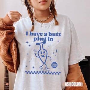 I Have a B*tt Plug in Raunchy TShirt Shirt Roulette gift Adult Humor Tee Funny Gag Gift inappropriate shirts for Girls Trip T-Shirt Exchange