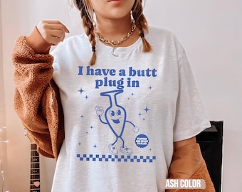 I Have a B*tt Plug in Raunchy TShirt Shirt Roulette gift Adult Humor Tee Funny Gag Gift inappropriate shirts for Girls Trip T-Shirt Exchange