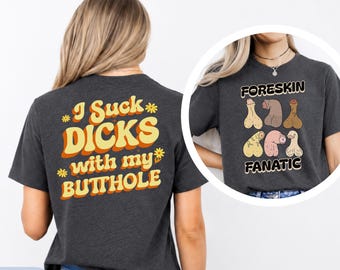 Raunchy Front and Back Graphic Shirt, Inappropriate Gag Gift, Offensive Humor