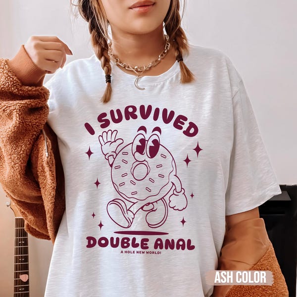 I Survived Double Anal T-Shirt, Raunchy Humor Tee, Funny Gag Gift