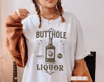 Butth*le Liquor shirt Raunchy Shirt, Inappropriate Shirts for Women, Unhinged Tshirt, Embarrassing Offensive TShirts, Meme Funny Gag Gift